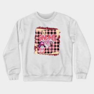 You gnome me so well Crewneck Sweatshirt